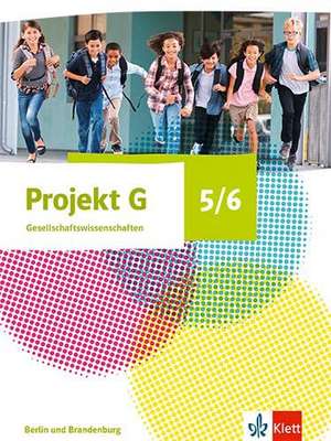 Projekt G Gesellschaftswissenschaften 5/6. Schulbuch Klasse 5/6. Ausgabe Berlin, Brandenburg