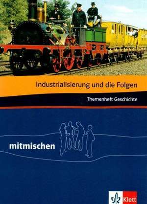 Industrialisierung und die Folgen. Mitmischen Themenheft Geschichte de Eberhard Gloger