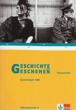 Geschichte und Geschehen.Themenheft. Das "Epochenjahr" 1989