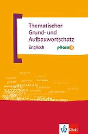 Thematischer Grund- und Aufbauwortschatz Englisch mit Phase 6 de Gernot Häublein