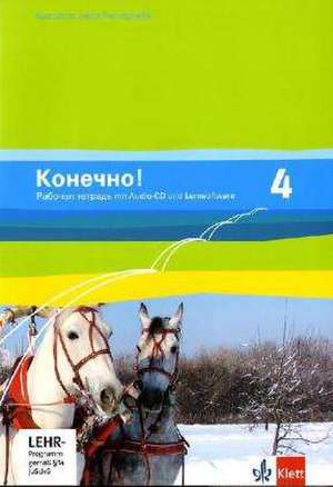 Konetschno!. Band 4. Russisch als 2. Fremdsprache. Arbeitsheft mit Audios