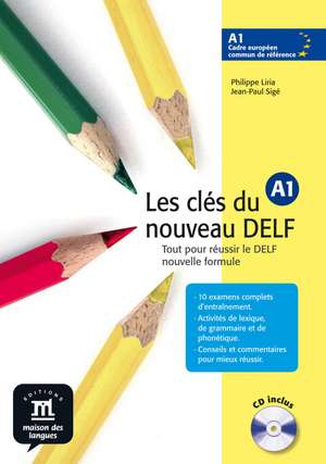 Les clés du nouveau DELF A1 . Livre de l'élève de Philippe Liria