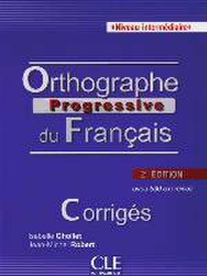 Orthographe progressive - Niveau intermédiaire. Corrigés