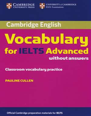 Cambridge Vocabulary for IELTS Advanced. Edition without answers de Pauline Cullen