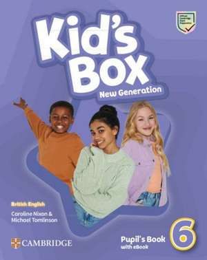 Kid's Box New Generation. Level 6. Pupil's Book with eBook de Caroline Nixon