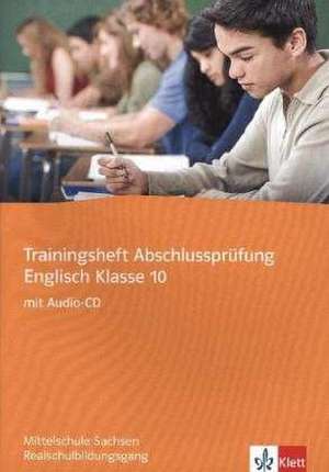 Trainingsheft Zentrale Prüfung Englisch Klasse 10 mit Audio-CD. Realschule Sachsen