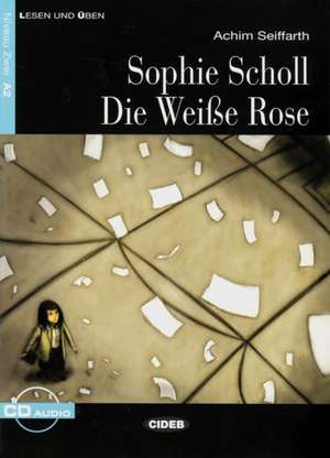 Sophie Scholl - Die Weiße Rose: A2 de Achim Seiffarth