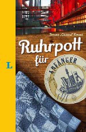 Langenscheidt Ruhrpott für Anfänger - Der humorvolle Sprachführer für Ruhrpott-Fans de Bruno "Günna" Knust