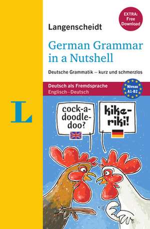 Langenscheidt German Grammar in a Nutshell - Buch mit Übungen zum Download de Christine Stief