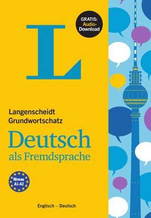 Langenscheidt Grundwortschatz Deutsch als Fremdsprache - Buch mit Audio-Download de Redaktion Langenscheidt