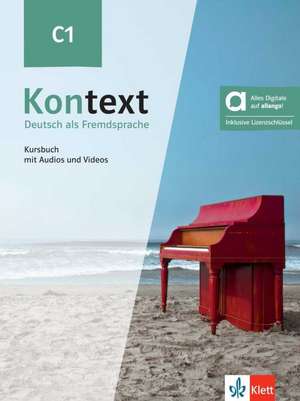 Kontext C1 - Hybride Ausgabe allango. Kursbuch mit Audios und Videos inklusive Lizenzschlüssel allango (24 Monate) de Stefanie Dengler