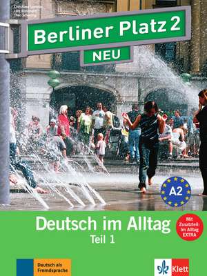 Berliner Platz 2 NEU in Teilbänden - Lehr- und Arbeitsbuch 2, Teil 1 mit Audio-CD und "Im Alltag EXTRA" de Christiane Lemcke