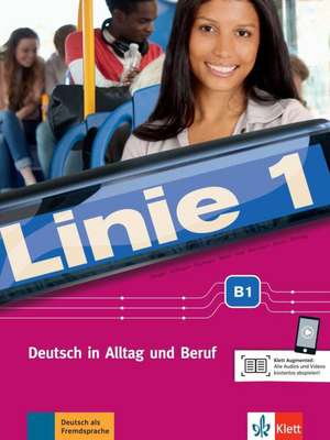 Linie 1 B1. Deutsch in Alltag und Beruf. Kurs- und Übungsbuch mit Audios und Videos de Stefanie Dengler