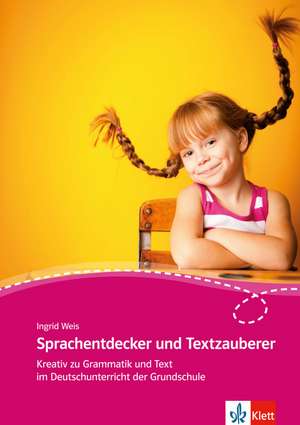 Sprachentdecker und Textzauberer de Ingrid Weis
