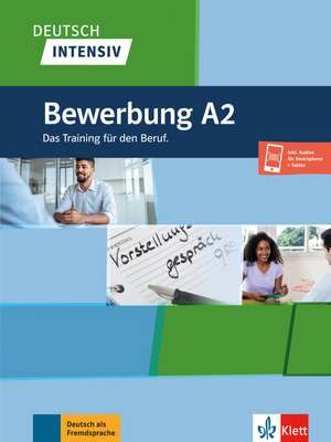 Deutsch intensiv, Bewerbung A2. Buch + Onlineangebot de Arwen Schnack