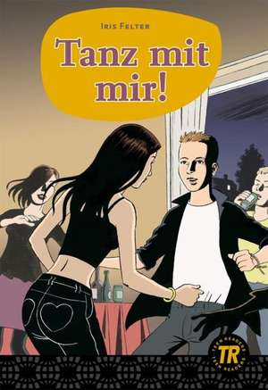 Tanz mit mir!: Easy Reader Germană A1/A2 de Iris Felter