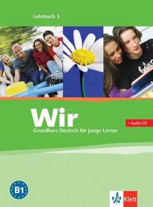 Wir. Grundkurs Deutsch für junge Lerner 3. Lehrbuch. Alle Bundesländer