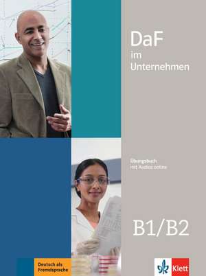 DaF im Unternehmen B1-B2. Übungsbuch + Audios online de Nadja Fügert