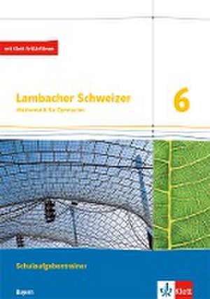 Lambacher Schweizer Mathematik 6. Ausgabe Bayern. Schulaufgabentrainer. Schülerheft mit Lösungen Klasse 6