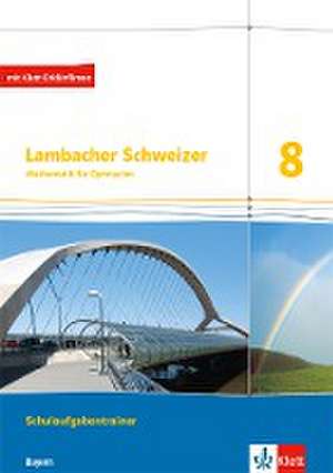 Lambacher Schweizer Mathematik 8. Ausgabe Bayern. Schulaufgabentrainer. Schülerheft mit Lösungen Klasse 8