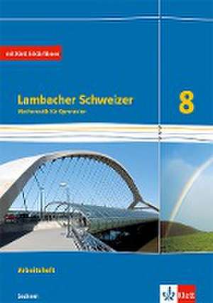 Lambacher Schweizer Mathematik 8. Arbeitsheft plus Lösungsheft Klasse 8. Ausgabe Sachsen