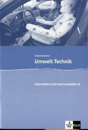 Umwelt Technik Arbeitsblätter 7.-10. Schuljahr. Kopiervorlagen mit CD-ROM. Information und Kommunikation Teil B