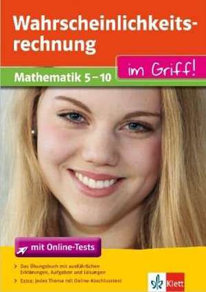 Wahrscheinlichkeitsrechnung im Griff. Mathematik 5.-10. Klasse mit Online-Abschlusstests de Heike Homrighausen