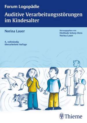 Auditive Verarbeitungsstörungen im Kindesalter de Norina Lauer