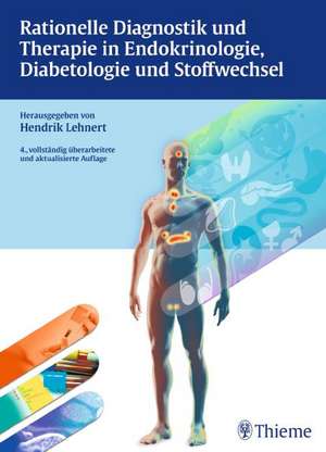 Rationelle Diagnostik und Therapie in Endokrinologie, Diabetologie und Stoffwechsel de Hendrik Lehnert