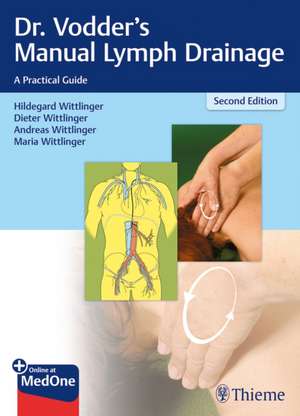 Dr. Vodder`s Manual Lymph Drainage – A Practical Guide de Hildegard Wittlinger