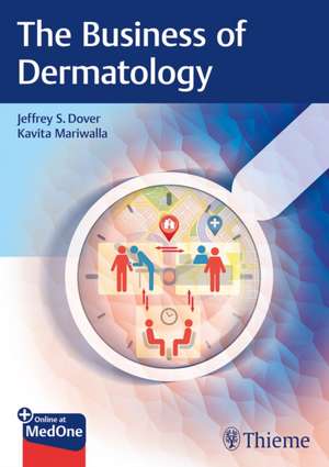 The Business of Dermatology de Jeffrey S. Dover