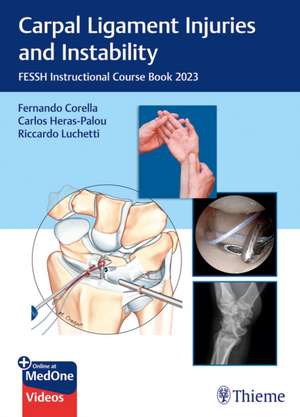 Carpal Ligament Injuries and Instability – FESSH Instructional Course Book 2023 de Fernando Corella