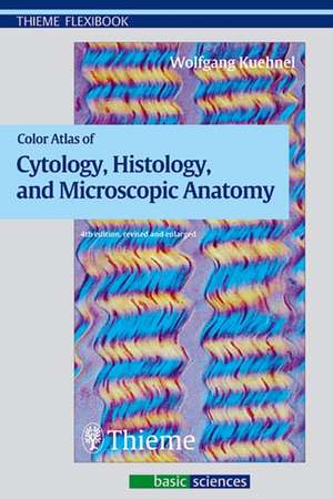 Color Atlas of Cytology, Histology, and Microscopic Anatomy de Wolfgang Kühnel