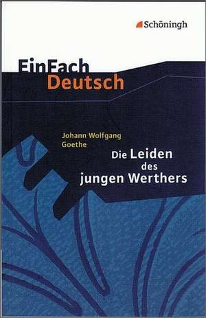 Die Leiden des jungen Werthers. EinFach Deutsch Textausgaben de Johann Wolfgang von Goethe