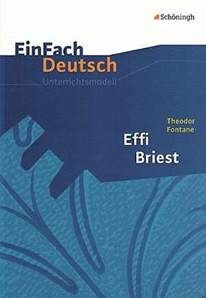 Effi Briest. EinFach Deutsch Unterrichtsmodelle de Theodor Fontane