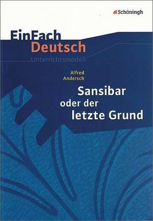 Sansibar oder Der letzte Grund. EinFach Deutsch Unterrichtsmodelle de Alfred Andersch