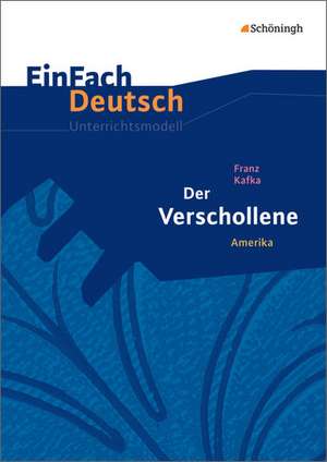 Der Verschollene (Amerika). EinFach Deutsch Unterrichtsmodelle de Franz Kafka