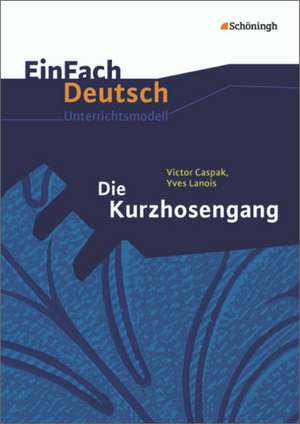 Die Kurzhosengang. EinFach Deutsch Unterrichtsmodelle de Victor Caspak