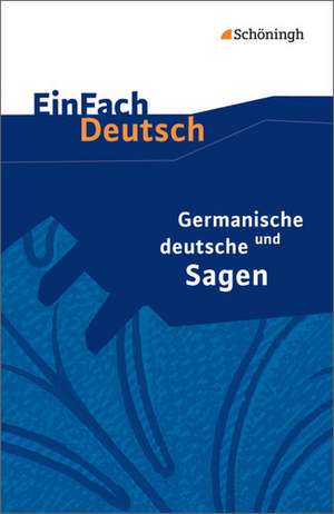 Germanische und deutsche Sagen. EinFach Deutsch Textausgaben de Sebastian Schulz