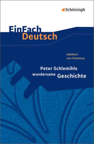 Peter Schlemihls wundersame Geschichte. EinFach Deutsch Textausgaben de Adelbert von Chamisso