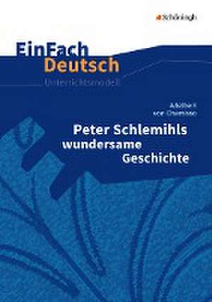 Peter Schlemihls wundersame Geschichte. EinFach Deutsch Unterrichtsmodelle de Adelbert von Chamisso