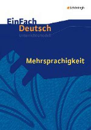 Mehrsprachigkeit. Einfach Deutsch Unterrichtsmodelle de Alexandra Wölke