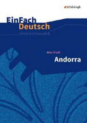 Andorra - Neubearbeitung. EinFach Deutsch Unterrichtsmodelle de Max Frisch