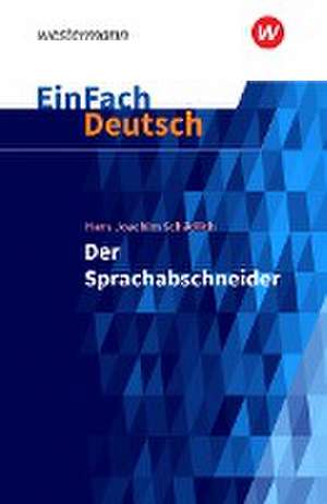 Der Sprachabschneider. EinFach Deutsch Textausgaben de Hans Joachim Schädlich