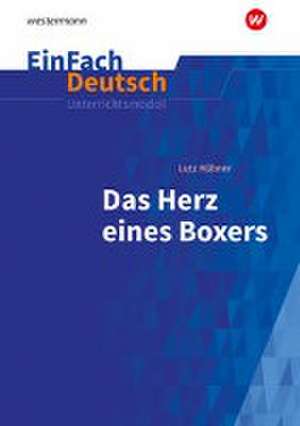 Das Herz eines Boxers. EinFach Deutsch Unterrichtsmodelle de Lutz Hübner