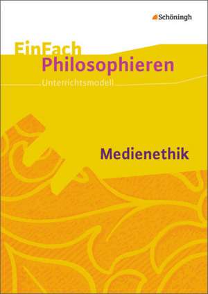 Medienethik. EinFach Philosophieren de Melanie Julia Heise