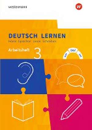 Deutsch lernen 3. Arbeitsheft. Hören - Sprechen - Lesen - Schreiben