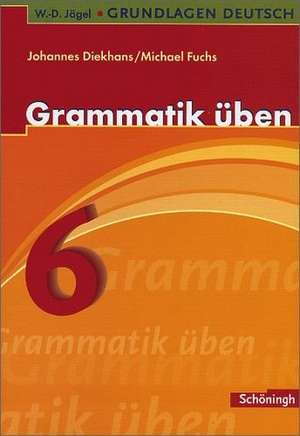 Grundlagen Deutsch. Grammatik üben. 6. Schuljahr. RSR 2006