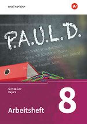 P.A.U.L. D. (Paul) 8. Arbeitsheft. Gymnasien in Bayern