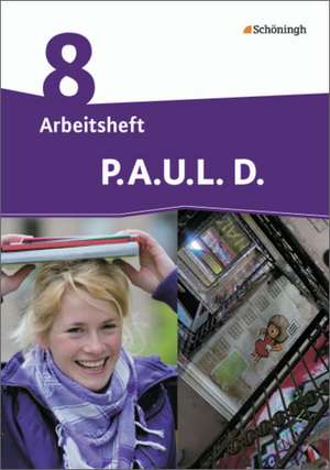 P.A.U.L. D. (Paul) 8. Arbeitsheft. Persönliches Arbeits- und Lesebuch Deutsch - Differenzierende Ausgabe